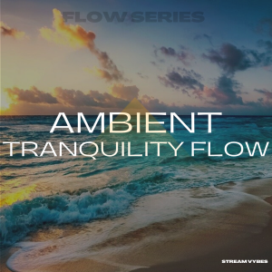 Album Cover Ambient Tranquility Flow for Stream Vybes royalty free music for fitness instructors